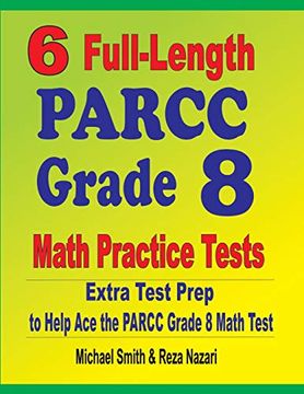 portada 6 Full-Length Parcc Grade 8 Math Practice Tests: Extra Test Prep to Help ace the Parcc Math Test (en Inglés)