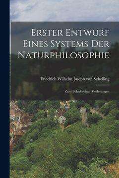 portada Erster Entwurf eines Systems der Naturphilosophie: Zum Behuf seiner Vorlesungen (en Alemán)