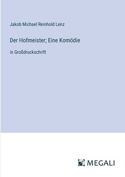 portada Der Hofmeister; Eine Komödie: in Großdruckschrift (en Alemán)