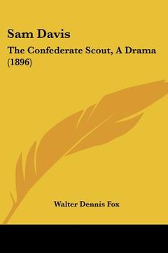 portada sam davis: the confederate scout, a drama (1896)