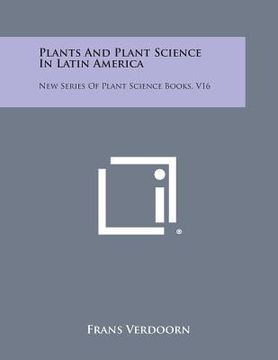 portada Plants and Plant Science in Latin America: New Series of Plant Science Books, V16 (en Inglés)