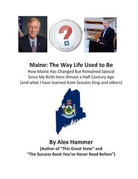 portada Maine: The Way Life Used to Be: How Maine Has Changed But Remained Special Since My Birth Here Almost a Half-Century Ago (and