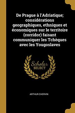 portada de Prague À l'Adriatique; Considérations Geographiques, Ethniques Et Économiques Sur Le Territoire (en Francés)