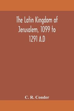 portada The Latin Kingdom of Jerusalem, 1099 to 1291 A.D (in English)
