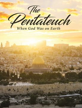 portada The Pentateuch: When God Was on Earth (en Inglés)