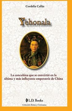 portada Yehonala: La concubina que se convirtio en la ultima y mas influyente emperatriz de China