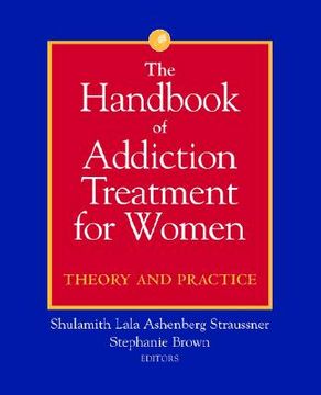 portada the handbook of addiction treatment for women: theory and practice (in English)