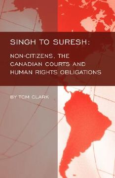 portada singh to suresh: non-citizens, the canadian courts and human rights obligations