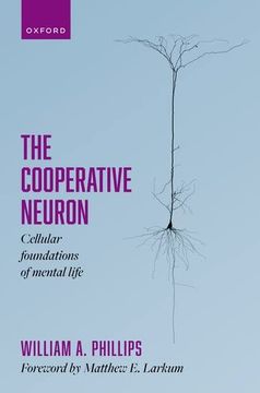 portada The Cooperative Neuron: Cellular Foundations of Mental Life 