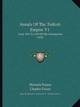 portada annals of the turkish empire v1: from 1591 to 1659 of the christian era (1832) (en Inglés)