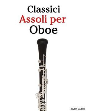 portada Classici Assoli Per Oboe: Facile Oboe! Con Musiche Di Brahms, Handel, Vivaldi E Altri Compositori (en Italiano)