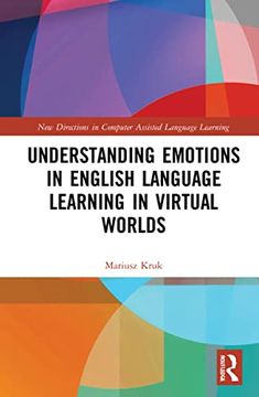 portada Understanding Emotions in English Language Learning in Virtual Worlds (New Directions in Computer Assisted Language Learning) (en Inglés)