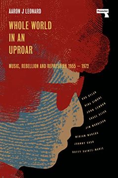 portada Whole World in an Uproar: Music, Rebellion and Repression – 1955-1972 (in English)