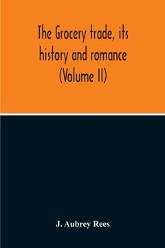 portada The Grocery Trade, Its History And Romance (Volume II) (in English)