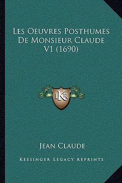portada Les Oeuvres Posthumes De Monsieur Claude V1 (1690) (en Francés)
