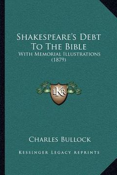 portada shakespeare's debt to the bible: with memorial illustrations (1879) (en Inglés)