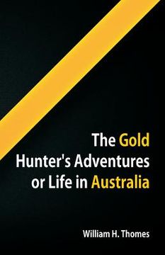 portada The Gold Hunter's Adventures, Or Life in Australia (en Inglés)