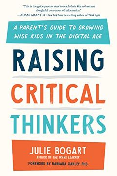 portada Raising Critical Thinkers: A Parent'S Guide to Growing Wise Kids in the Digital age (en Inglés)