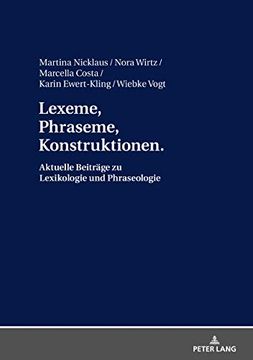 portada Lexeme, Phraseme, Konstruktionen: Aktuelle Beitraege zu Lexikologie und Phraseologie: Festschrift Fuer Elmar Schafroth (en Alemán)