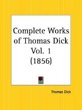 portada complete works of thomas dick part 1 (en Inglés)
