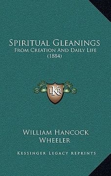 portada spiritual gleanings: from creation and daily life (1884) (en Inglés)