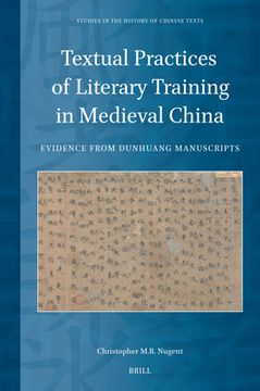Textual Practices of Literary Training in Medieval China: Evidence from Dunhuang Manuscripts (en Inglés)