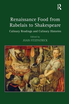 portada Renaissance Food from Rabelais to Shakespeare: Culinary Readings and Culinary Histories