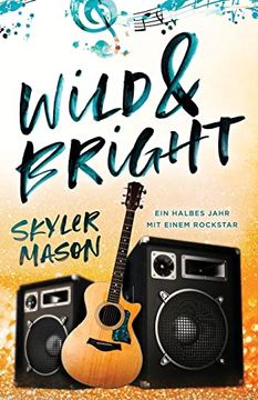 portada Wild and Bright: Ein Halbes Jahr mit Einem Rockstar 