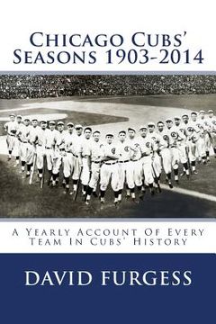 portada Chicago Cubs Seasons 1903-2014 (en Inglés)