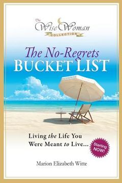 portada Wise Woman Collection-The No-Regrets Bucket List: Living the Life You Were Meant to Live (in English)