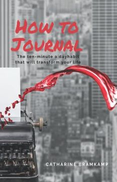 portada How to Journal: The 10 Minute Habit That Will Transform Your Life (en Inglés)