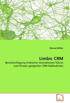 portada Limbic CRM: Berücksichtigung limbischer Instruktionen führen zum Einsatz geeigneter CRM-Maßnahmen