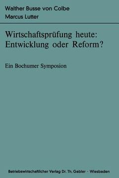 portada wirtschaftsprufung heute: entwicklung oder reform?: ein bochumer symposion (in German)