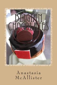 portada Belgian Chocolates: The Best Chocolate in the World (in English)