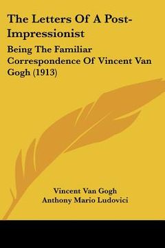 portada the letters of a post-impressionist: being the familiar correspondence of vincent van gogh (1913)