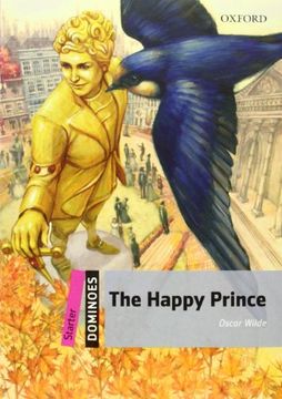 portada The Happy Prince: Starter Level: 250-Word Vocabulary the Happy Prince (Dominoes, Starter Level) (in English)