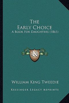 portada the early choice: a book for daughters (1861) (en Inglés)
