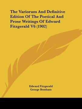 portada the variorum and definitive edition of the poetical and prose writings of edward fitzgerald v6 (1902) (en Inglés)
