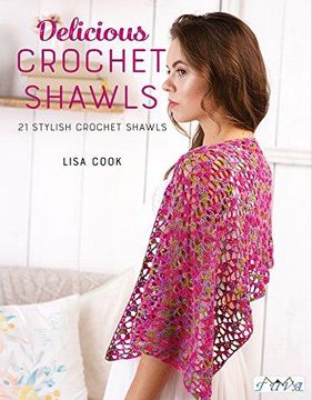 portada Delicious Crochet Shawls: 21 Stylish Crochet Shawls (in English)