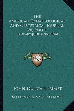 portada the american gynaecological and obstetrical journal v8, part 1: january-june 1896 (1896) (en Inglés)