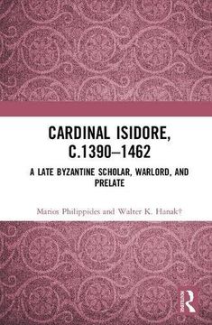 portada Cardinal Isidore (C. 1390–1462): A Late Byzantine Scholar, Warlord, and Prelate (en Inglés)