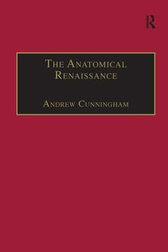 portada The Anatomical Renaissance: The Resurrection of the Anatomical Projects of the Ancients (en Inglés)
