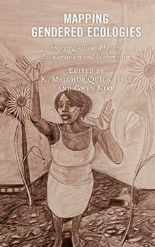 portada Mapping Gendered Ecologies: Engaging With and Beyond Ecowomanism and Ecofeminism (Environment and Religion in Feminist-Womanist, Queer, and Indigenous Perspectives) (in English)