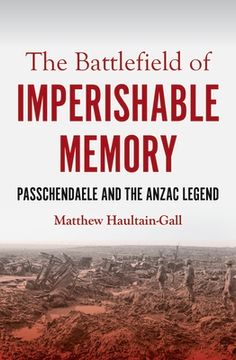 portada The Battlefield of Imperishable Memory: Passchendaele and the Anzac Legend (in English)
