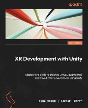 portada XR Development with Unity: A beginner's guide to creating virtual, augmented, and mixed reality experiences using Unity (in English)