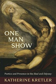 portada One man Show: Poetics and Presence in the Iliad and Odyssey: 76 (Hellenic Studies Series) (en Inglés)