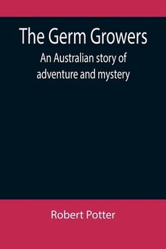 portada The Germ Growers: An Australian story of adventure and mystery