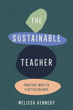 portada The Sustainable Teacher: Practical Ways to a Better Balance