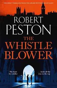 portada The Whistleblower: The Explosive Thriller From Britain'S top Political Journalist (en Inglés)