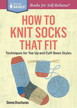 portada How to Knit Socks That Fit: Techniques for Toe-Up and Cuff-Down Styles. A Storey BASICS® Title
